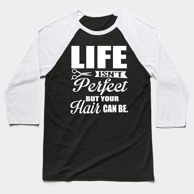 Your hair can be perfect (white) Baseball T-Shirt by nektarinchen